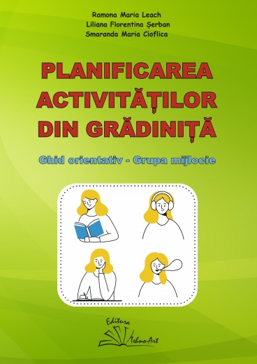 PLANIFICAREA ACTIVITĂȚILOR DIN GRĂDINIȚĂ - GHID ORIENTATIV - GRUPA MIJLOCIE