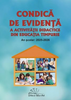 CONDICĂ DE EVIDENŢĂ  A  ACTIVITĂŢII DIDACTICE DIN EDUCAȚIA TIMPURIE 