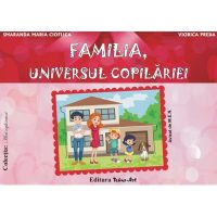Familia, universul copilariei
