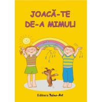 Joaca-te de-a mimul!