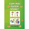 Cum mai putem spune?