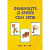 Denumeste si spune cum este!