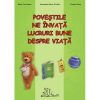 POVEŞTILE NE ÎNVAŢĂ LUCRURI BUNE DESPRE VIAŢĂ