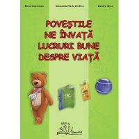 POVEŞTILE NE ÎNVAŢĂ LUCRURI BUNE DESPRE VIAŢĂ