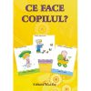 CE FACE COPILUL?