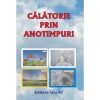 CALATORIE PRIN ANOTIMPURI