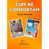 CUM NE COMPORTĂM