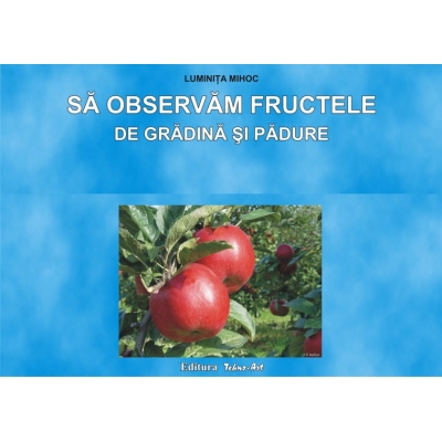Sa observam fructele din gradina si padure Sa observam fructele din gradina si padure
