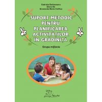 SUPORT METODIC PENTRU PLANIFICAREA ACTIVITĂȚILOR ÎN GRĂDINIȚĂ - grupa mijlocie