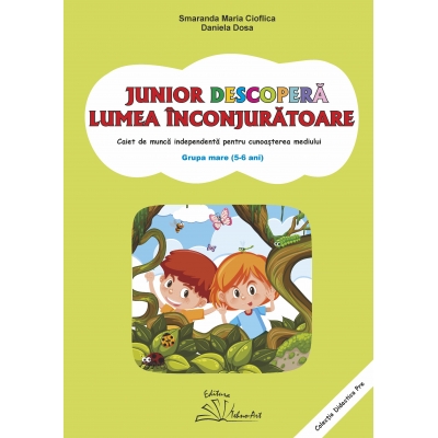 JUNIOR DESCOPERĂ LUMEA ÎNCONJURĂTOARE JUNIOR DESCOPERĂ LUMEA ÎNCONJURĂTOARE